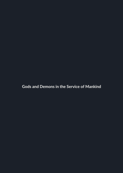 Gods and Demons in the Service of Mankind