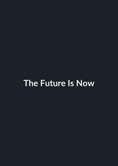 The Future Is Now